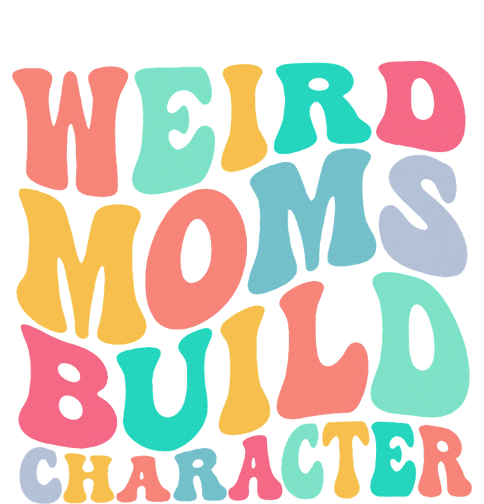 Groovy Weird Moms Build Character Overstimulated Mom T-Shirt