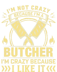 I'm Not Crazy Because I'm a Butcher Meat Cutter Butchery T-Shirt