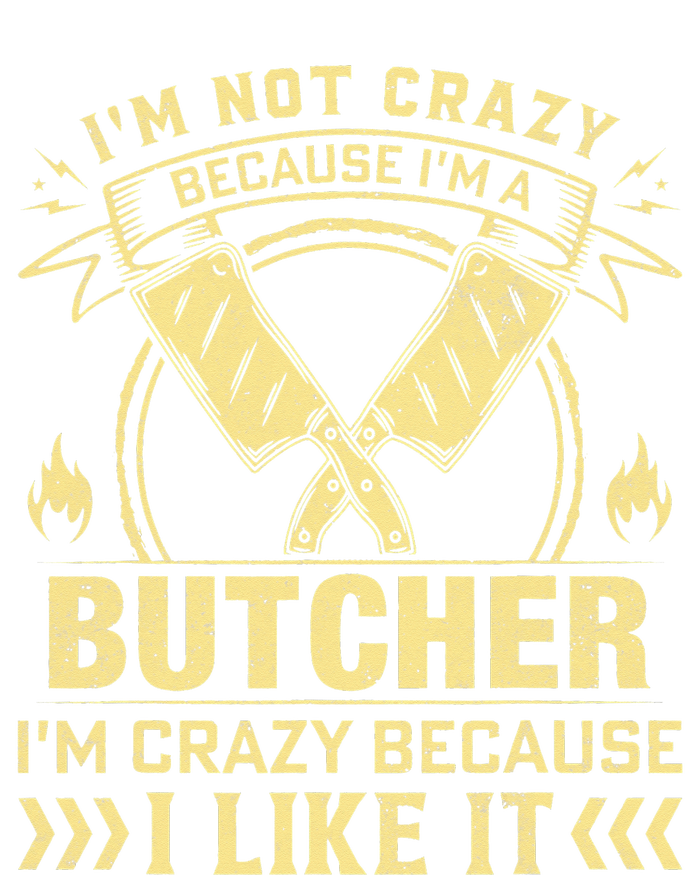 I'm Not Crazy Because I'm a Butcher Meat Cutter Butchery T-Shirt