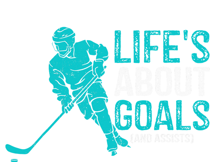 Life's About Goals And Assists Hockey Player Ice Hockey T-Shirt