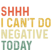 Shh I Can't Do Negative Today Tall T-Shirt