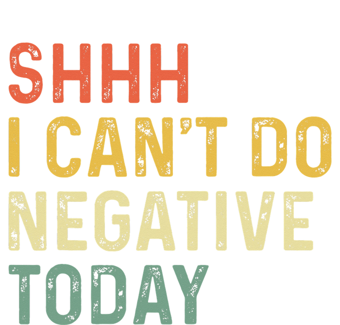 Shh I Can't Do Negative Today Tall T-Shirt