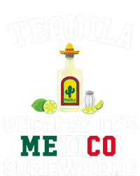 Tequila Because It's Mexico Somewhere - Cinco De Mayo T-Shirt