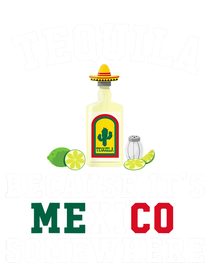 Tequila Because It's Mexico Somewhere - Cinco De Mayo T-Shirt