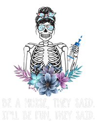 Be A Nurse They Said It Will Be Fun They Said Skull Nurse T-Shirt