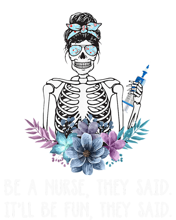 Be A Nurse They Said It Will Be Fun They Said Skull Nurse T-Shirt