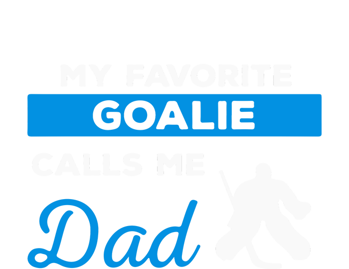 My Favorite Goalie Call Me Dad Gift Hockey Dad Father's Day Gift T-Shirt