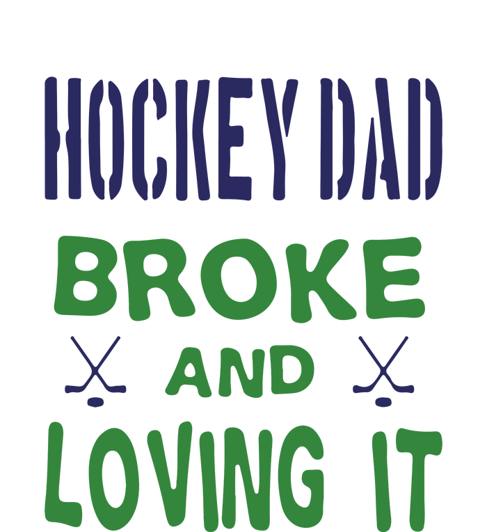 Hockey Dad Broke And Loving It Father's Day Gift T-Shirt