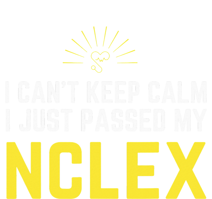 Nurse Graduation I Can't Keep Calm I Passed My NCLEX Long Sleeve Shirt