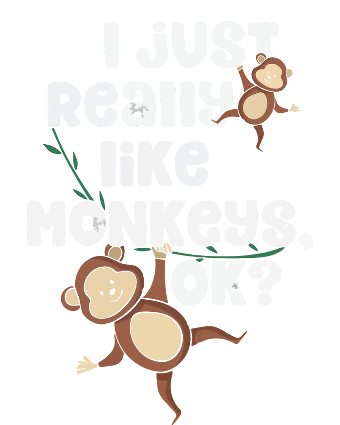 I Just Really Like Monkeys OK Funny Monkey T-Shirt