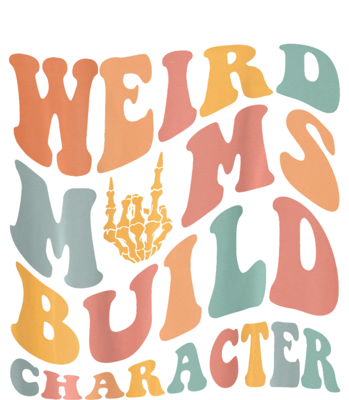 Weird Moms Build Character T-Shirt