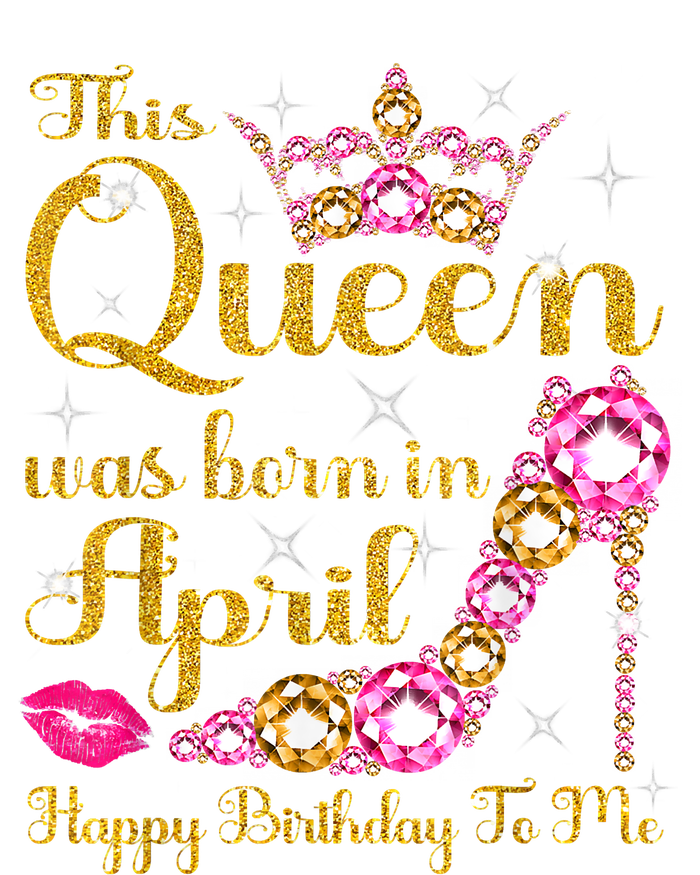 This Queen Was Born In April High Heel Happy Birthday Queen Tall Long Sleeve T-Shirt