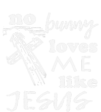 No Bunny Loves Me Like Jesus (White Print) Easter T-Shirt