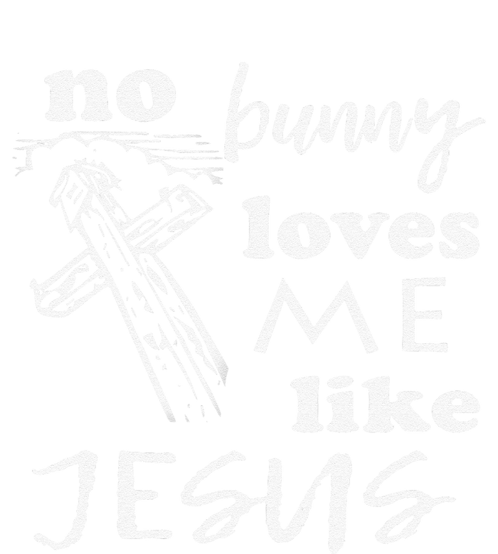 No Bunny Loves Me Like Jesus (White Print) Easter T-Shirt