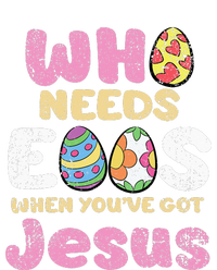 Who Needs Eggs When Youve Got Jesus Easter T-Shirt