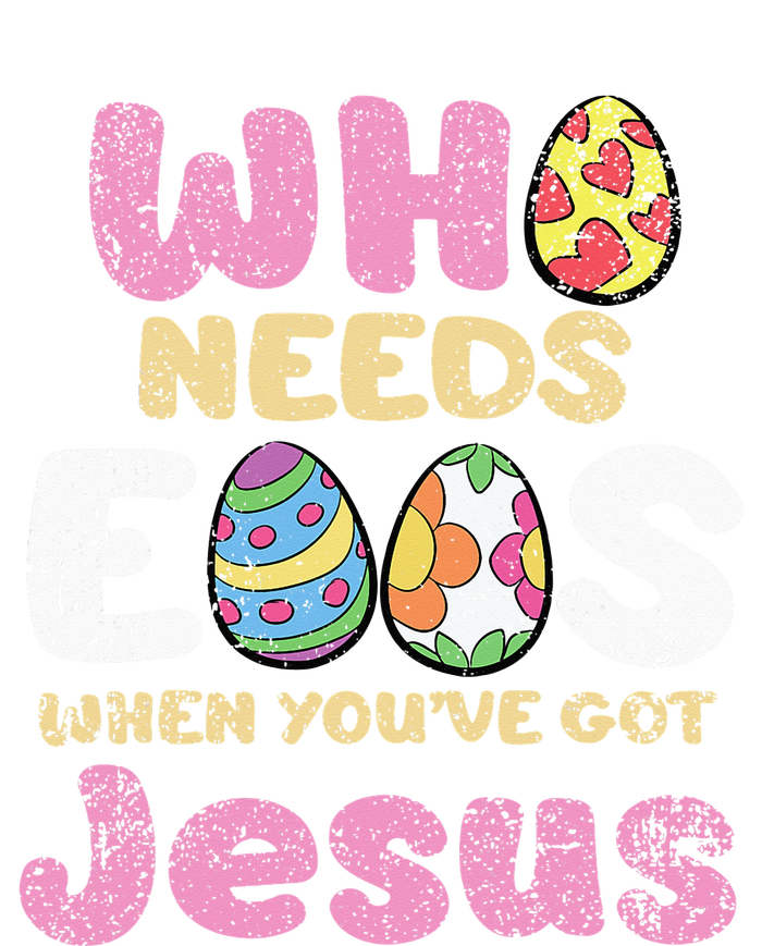 Who Needs Eggs When Youve Got Jesus Easter T-Shirt