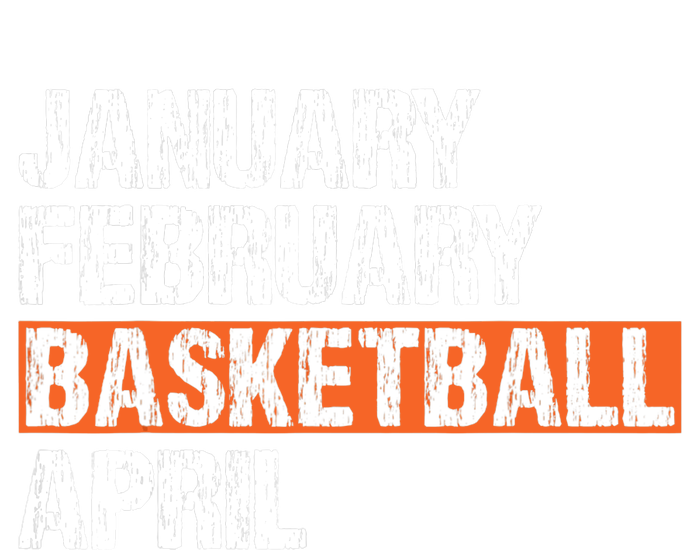 January February Basketball April Funny Vintage T-Shirt