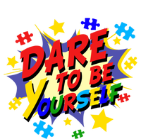 Dare To Be Yourself Autism Awareness Day Gift T-Shirt