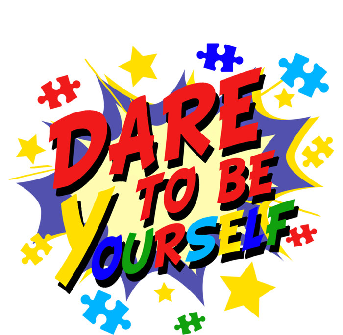 Dare To Be Yourself Autism Awareness Day Gift T-Shirt