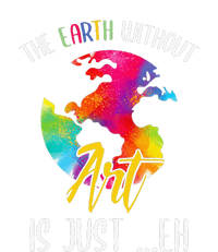 Earth Without Art Is Just Eh Planet Funny Earth Day T-Shirt