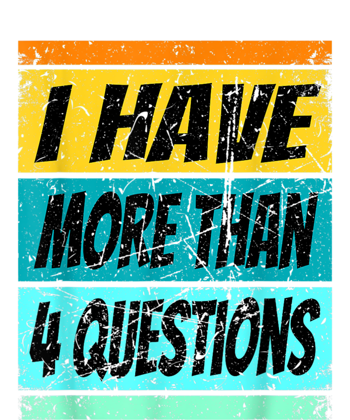 I Have More Than Four Questions T-Shirt