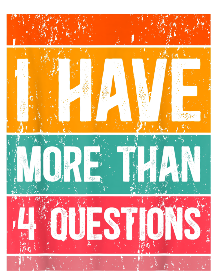 I Have More Than Four Questions Passover T-Shirt