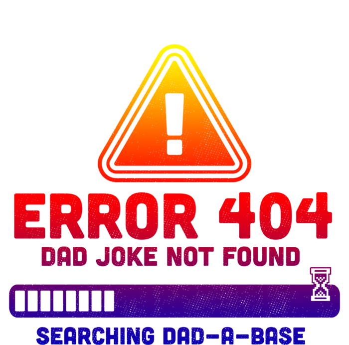 Error 404 Dad Joke Not Found Searching Dadgiftagiftbase Funny Gift T-Shirt