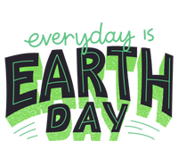 Everyday Is Earth Day Save The Planet Awareness Nature Cool Gift T-Shirt