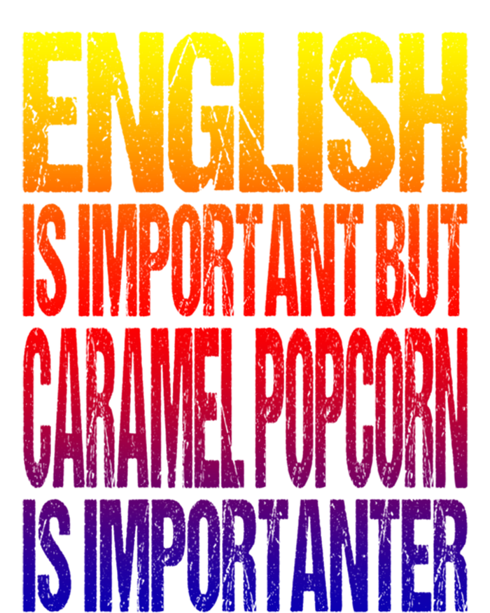 Fun English Is Important But Caramel Popcorn Is Importanter Funny Gift T-Shirt