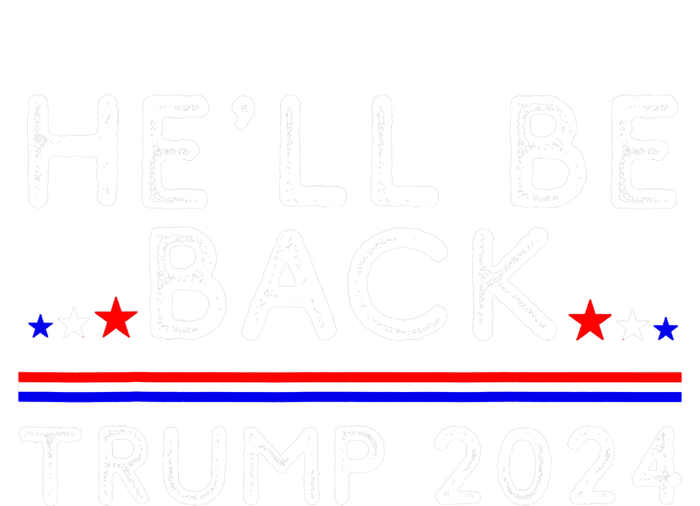 He’ll Be Back Trump 2024 Donald Trump Supporter Gift T-Shirt