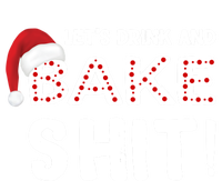 Funny Christmas Baking Cool Gift Let's And Bake Shit Meaningful Gift T-Shirt