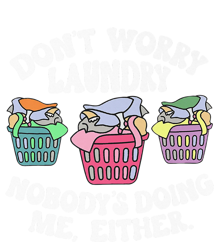 Don't Worry Laundry Nobody's Doing Me Either Funny Premium Ladies Long Sleeve Shirt