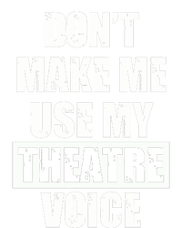 Don't Make Me Use My Theatre Voice Funny Gift For Theater Teachers Gift PosiCharge Competitor Tank