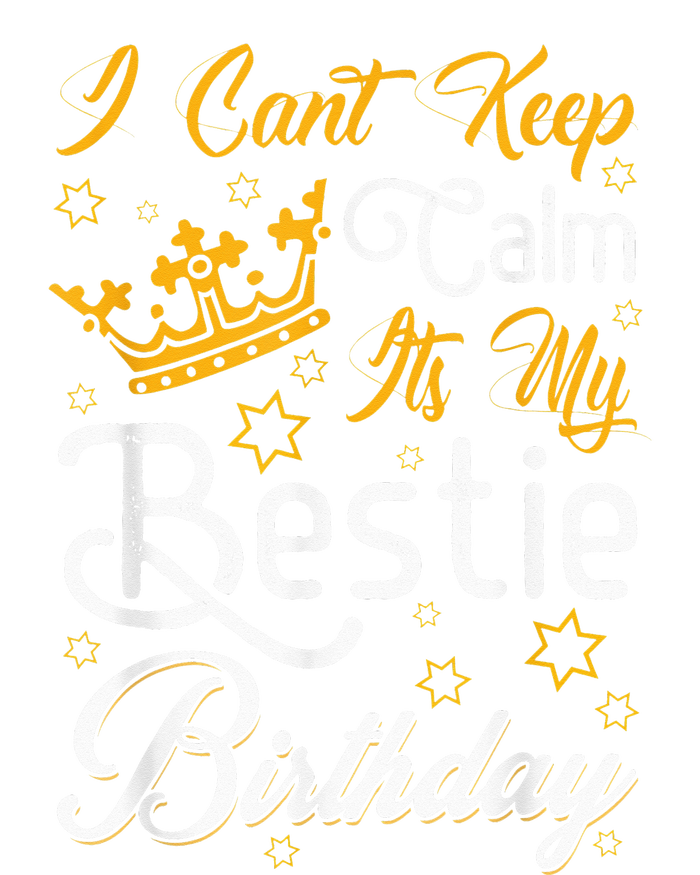 I Cant Keep Calm Its My Bestie Birthday Funny BFF Bday Party Women's Racerback Tank