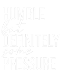 Wo Humble But Definitely Some Pressure Funny V-Neck Women's T-Shirt