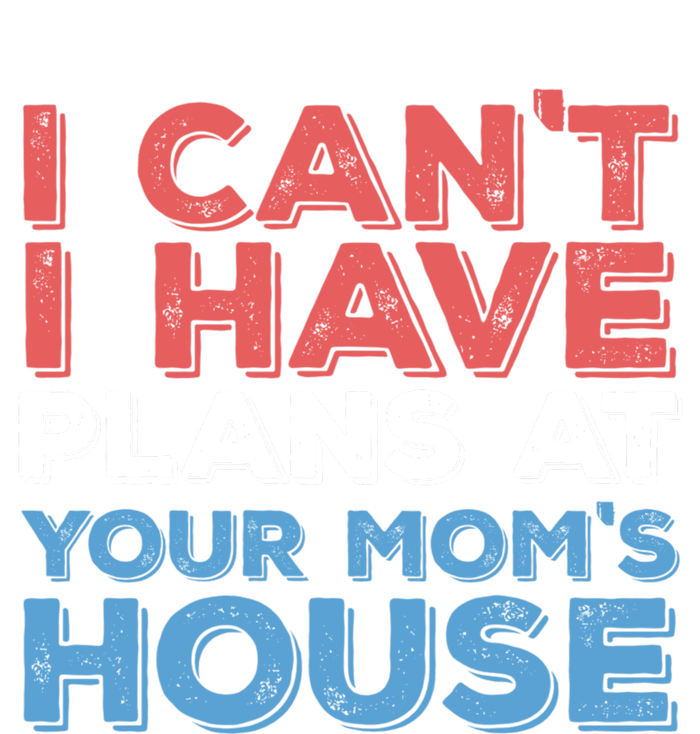 Funny Vintage Retro I Can't I Got Plans At Your Mom's House T-Shirt