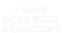 I Have More Than Four Questions Toddler T-Shirt