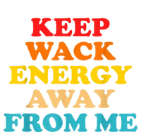 Keep Wack Energy Away From Me Quote T-Shirt