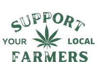 Support Your Local Farmers Marijuana Stoner Cannabis 420 Days T-Shirt