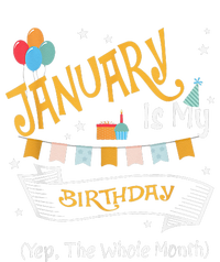 January Is My Birthday Yep The Whole Month Happy Birthday T-Shirt