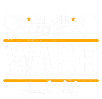 Wade Keep Calm And Let Wade Handle That Gift T-Shirt