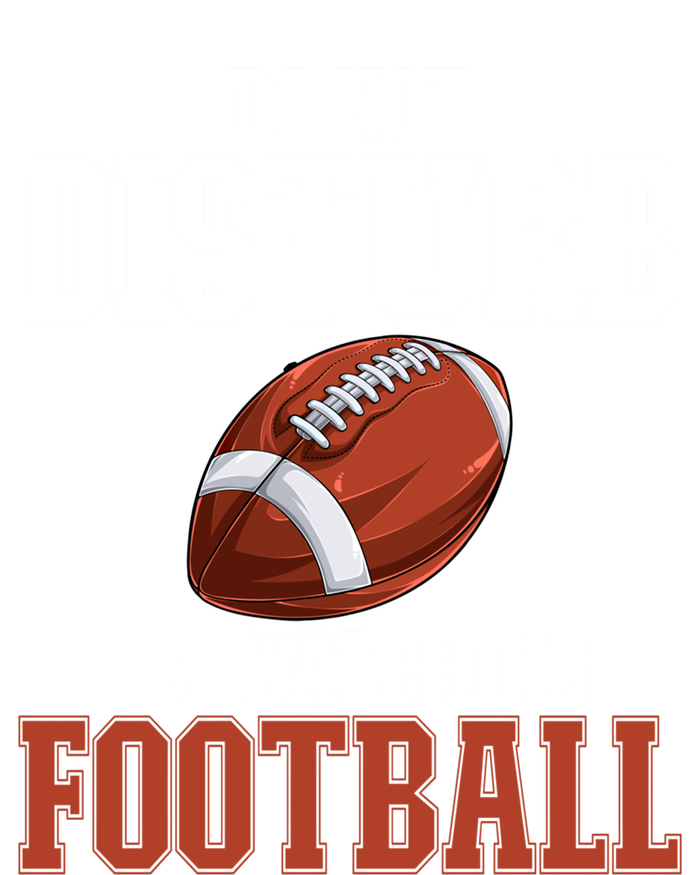 Please Do Not Disturb I'm Watching Football Funny Gift Poster