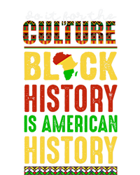 We Do It For Culture Black Ack History Is American History Funny Gift T-Shirt