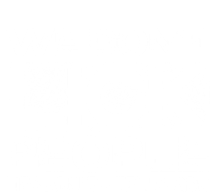 We Don't Lick People Lies Adults Tell Adult Humor Meaningful Gift T-Shirt