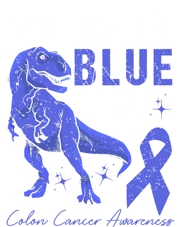 We Wear Blue For Colon Cancer Awareness Tgiftrex Dino Meaningful Gift T-Shirt