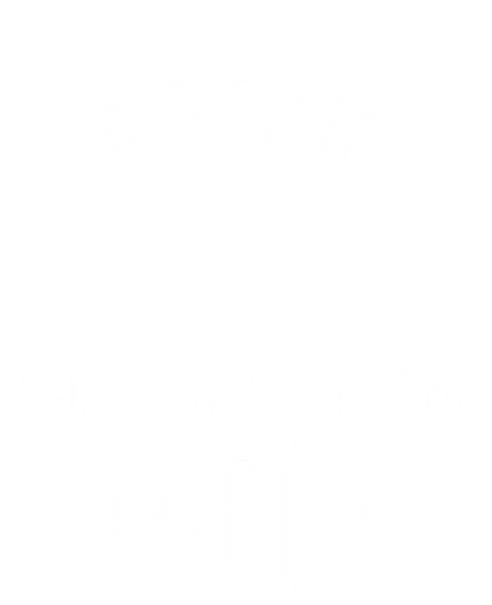 Proud Pheasant Hunting Mom Meaningful Gift T-Shirt