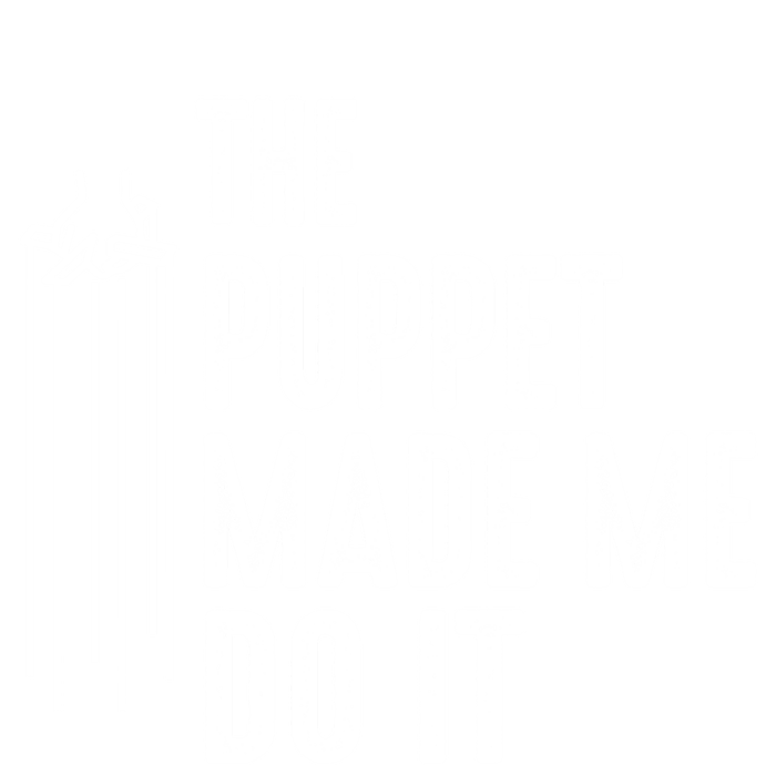 Puppet Made Me Do It Gift Ventriloquist Dummy Gift Entertainer Gift T-Shirt