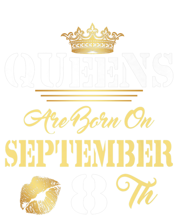 Queens Are Born On September 8th Sept Birthday Pride Meaningful Gift T-Shirt