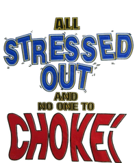 All Stressed Out And No One To Choke Yupoong Adult 5-Panel Trucker Hat