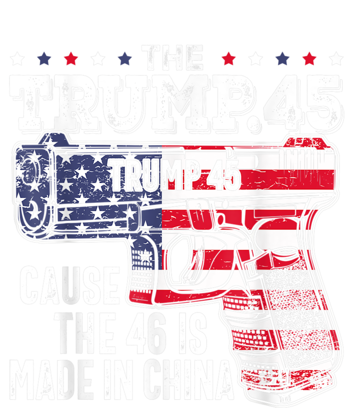 45 American Flag, The Trump 45 Cause The 46 Is Made In China T-Shirt